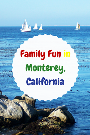 Family Fun in Monterey, California - Travel with Mia - Small Pin Me